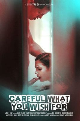 Careful What You Wish For Full Movie: A Dive into the Paradox of Desires